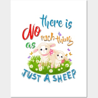 There is NO Such thing as JUST A SHEEP Posters and Art